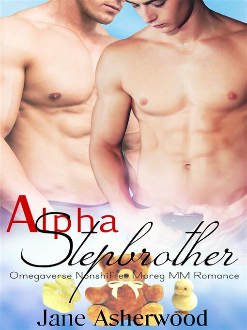 Title details for Alpha Stepbrother (Omegaverse Nonshifter Mpreg MM Romance) by Jane Asherwood - Available
